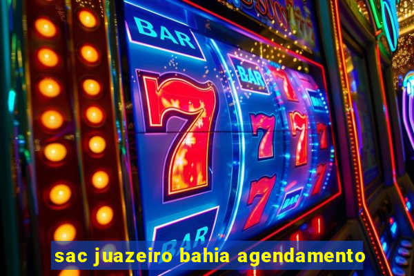 sac juazeiro bahia agendamento